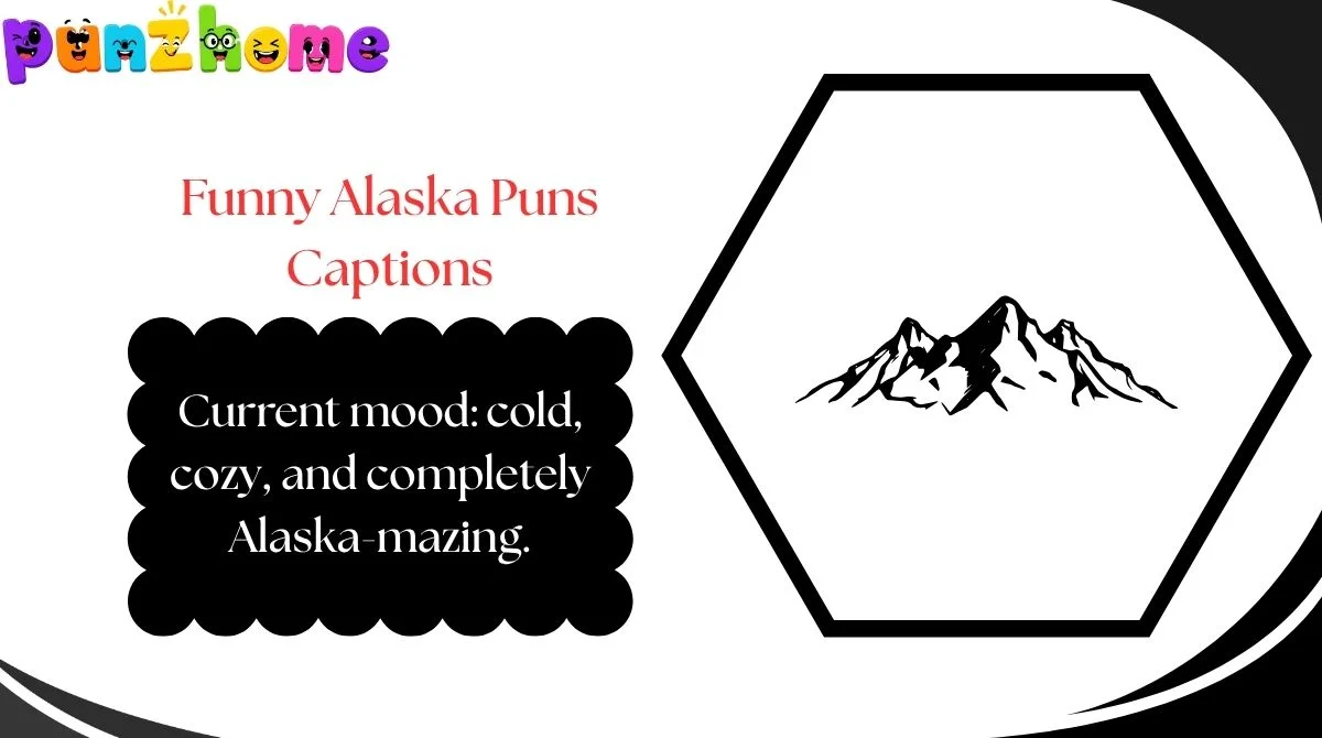 Funny Alaska Puns Captions