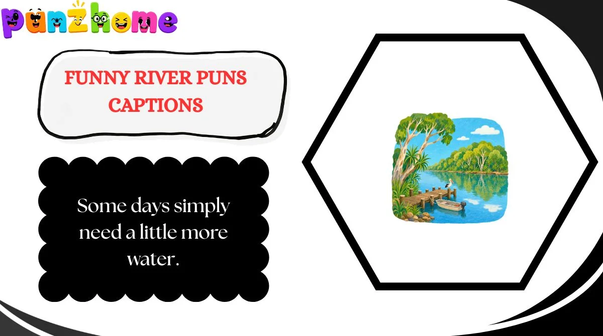 Funny River Puns Captions