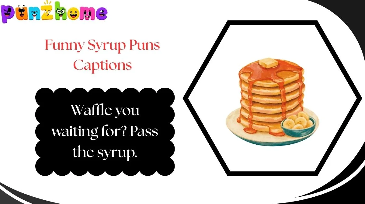 Funny Syrup Puns Captions