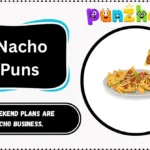 Nacho Puns