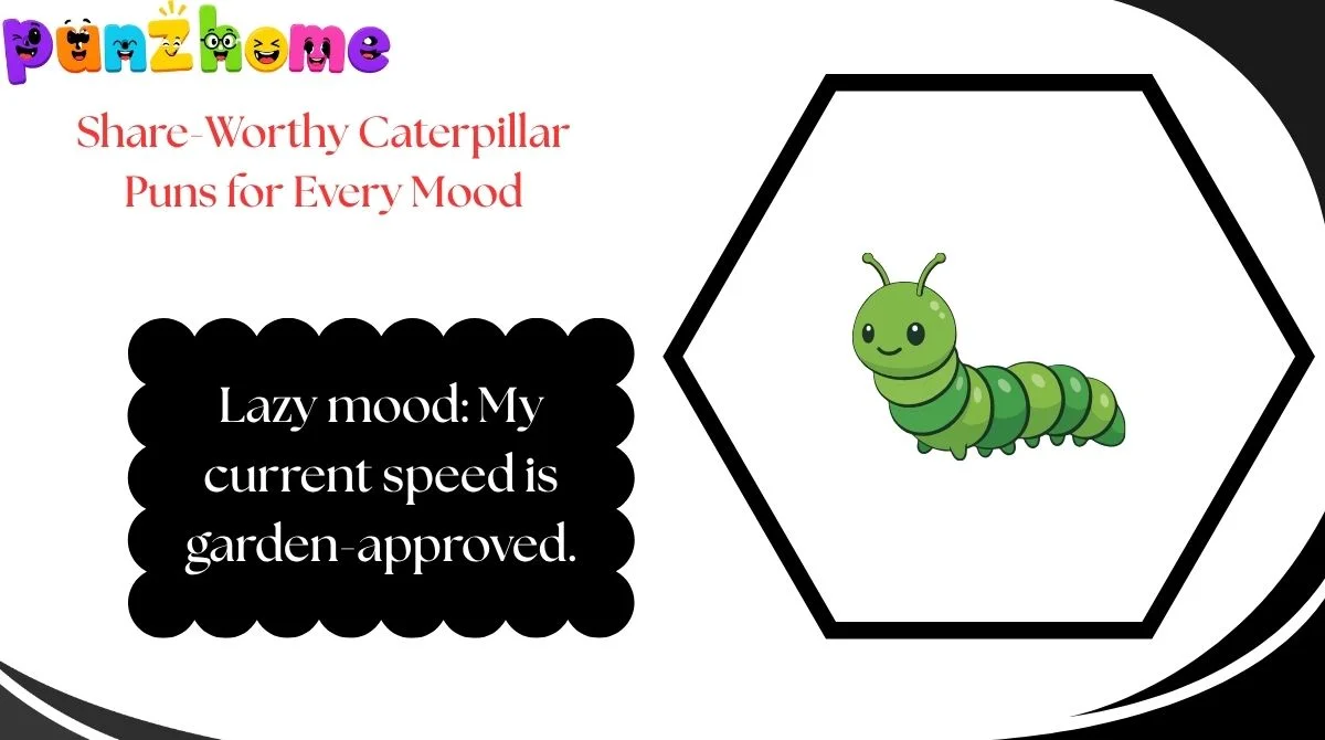 Share-Worthy Caterpillar Puns for Every Mood