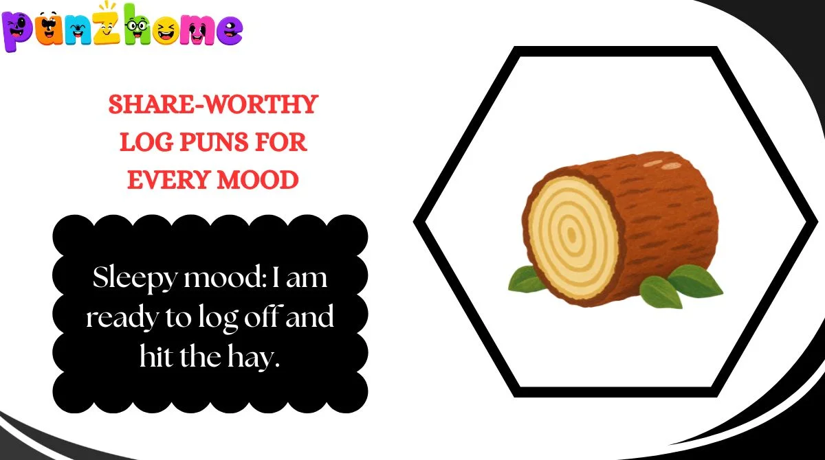 Share-Worthy Log Puns for Every Mood