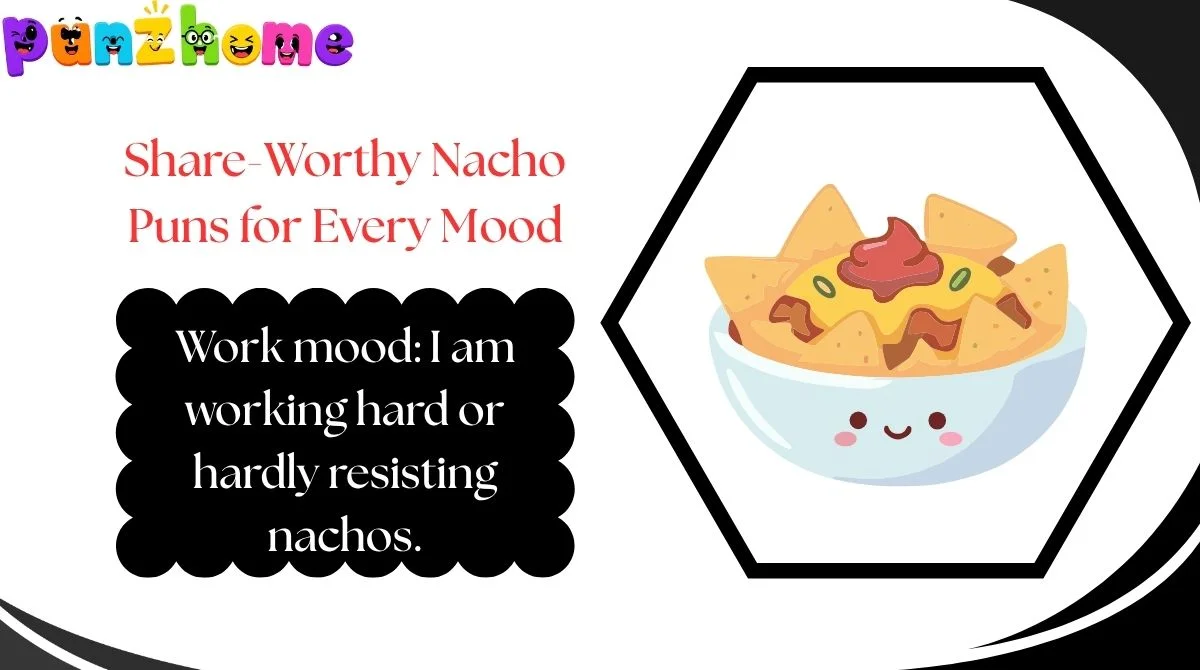 Share-Worthy Nacho Puns for Every Mood
