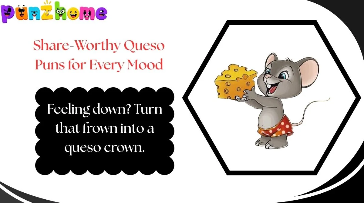 share-worthy-queso-puns-for-every-mood Share-Worthy Queso Puns for Every Mood