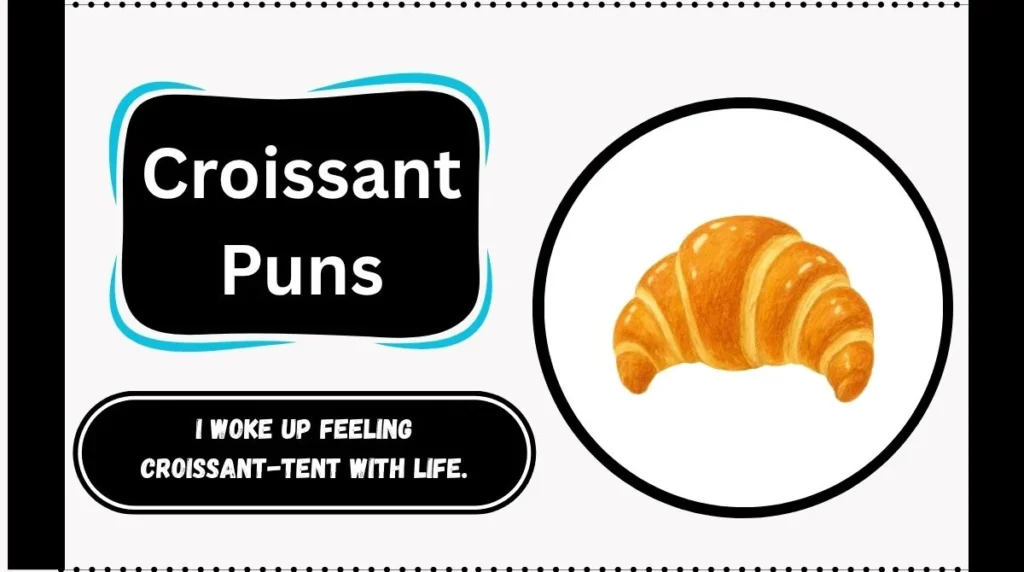 Croissant Puns