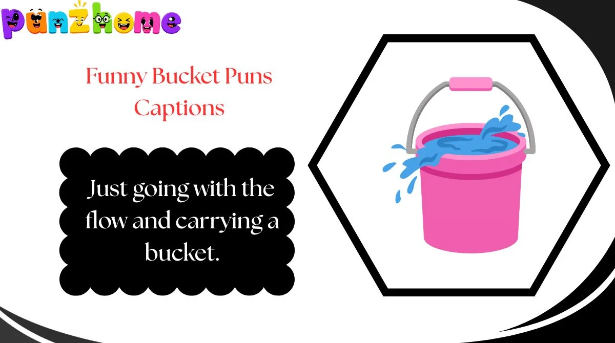 Funny Bucket Puns Captions