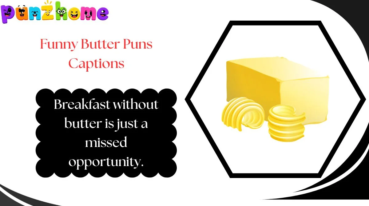 Funny Butter Puns Captions