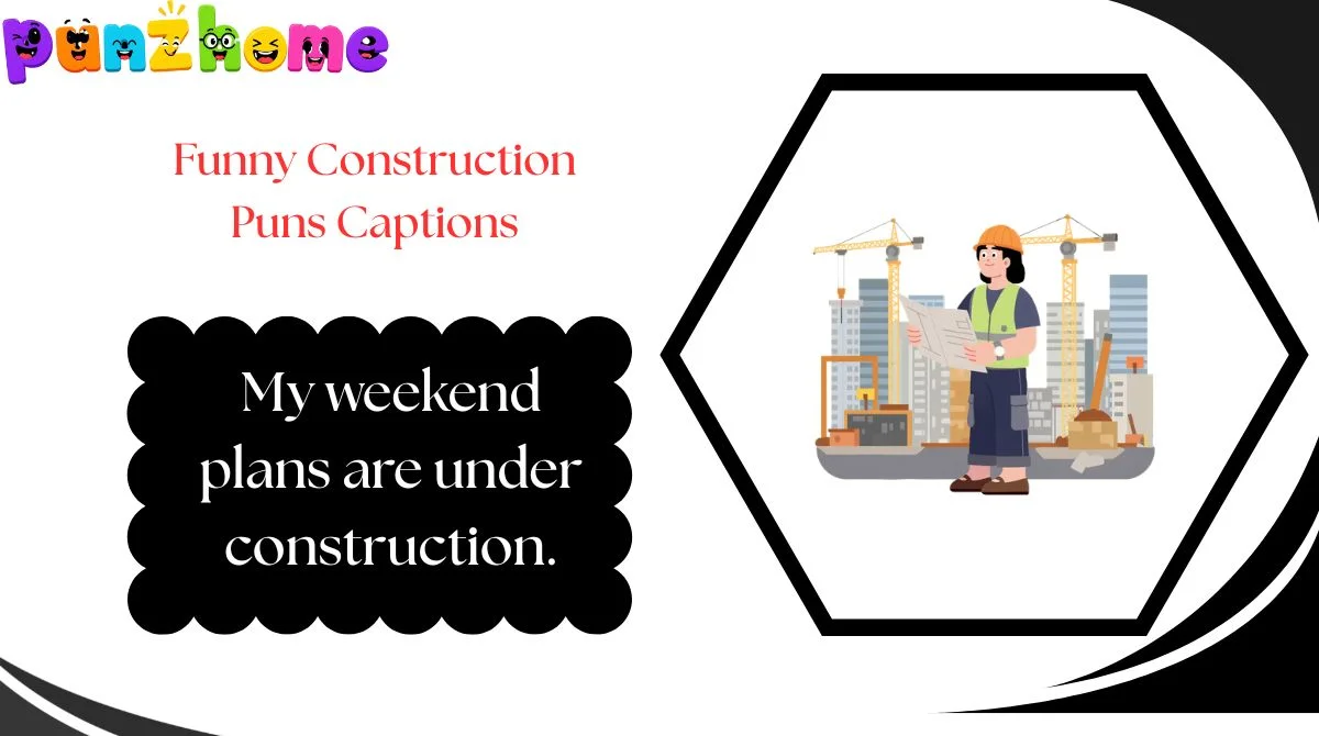 Funny Construction Puns Captions