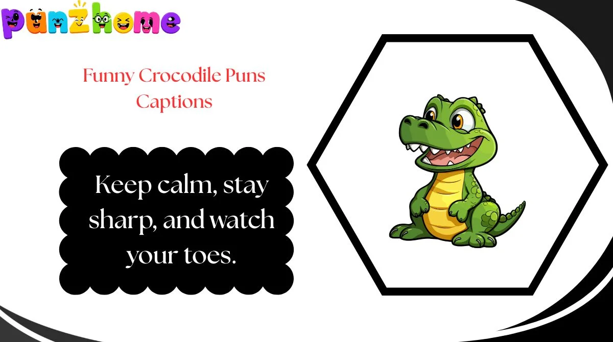 Funny Crocodile Puns Captions