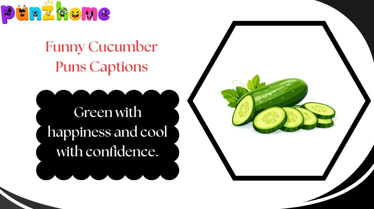 Funny Cucumber Puns Captions