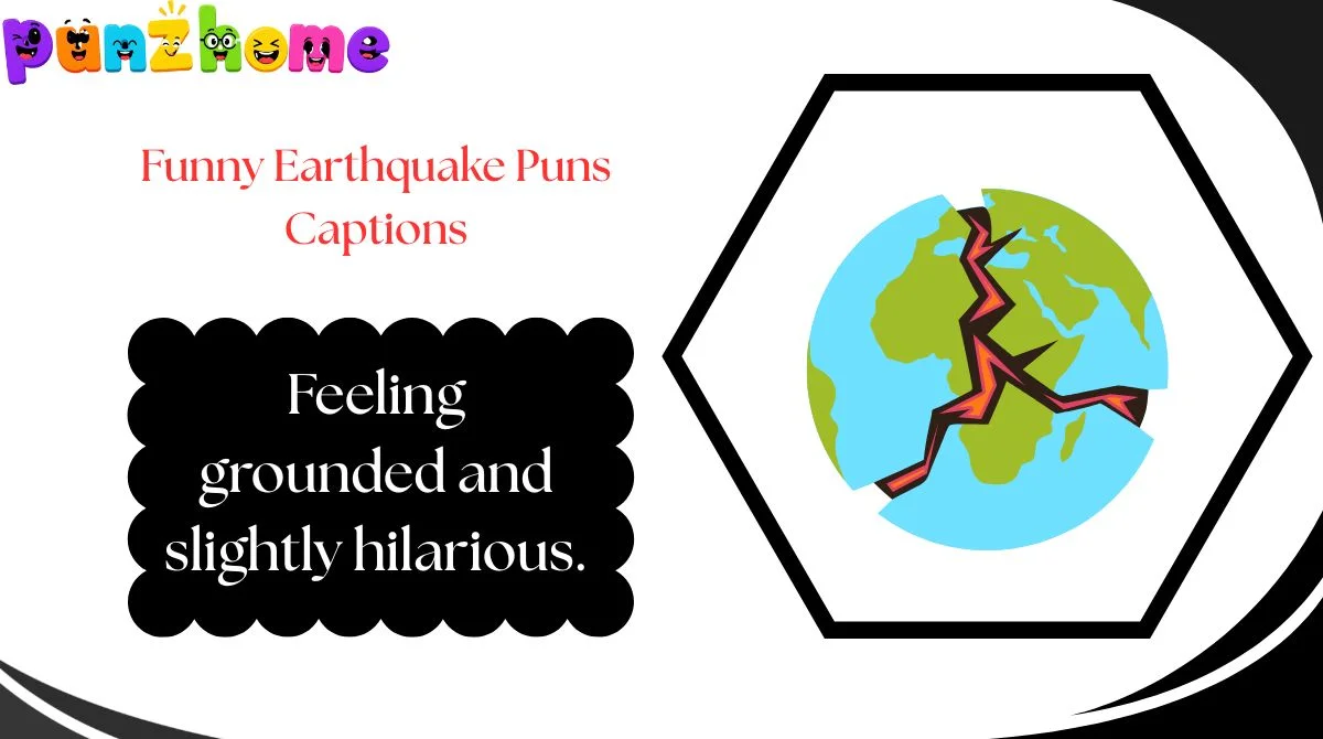 Funny Earthquake Puns Captions