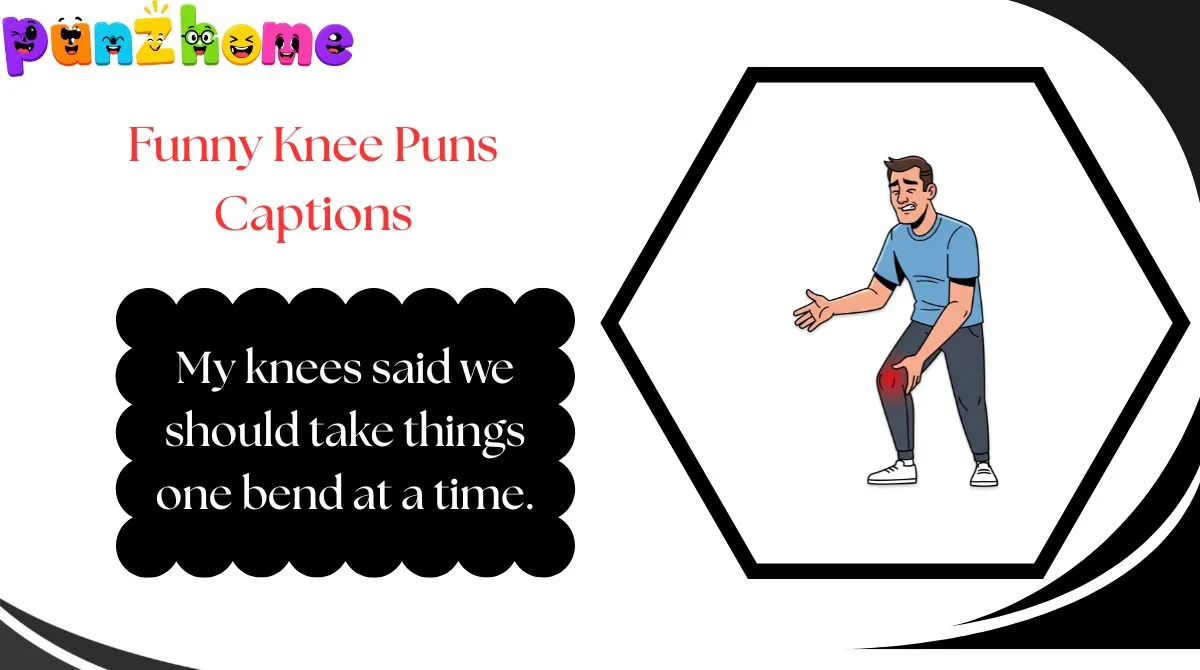 Funny Knee Puns Captions