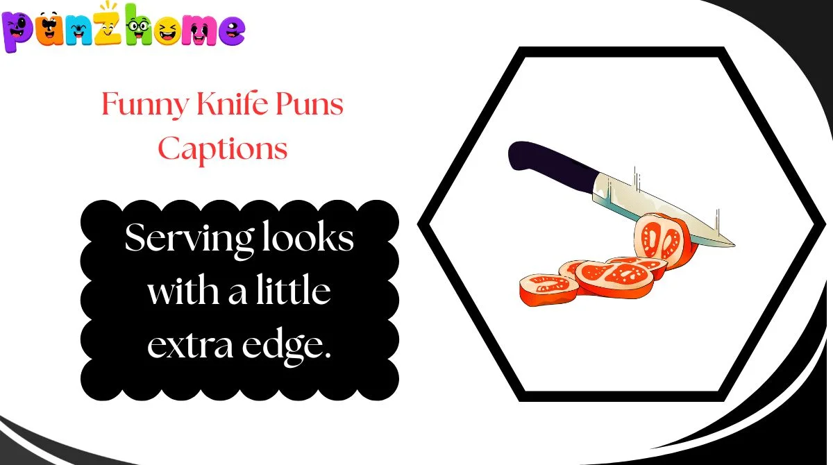 Funny Knife Puns Captions