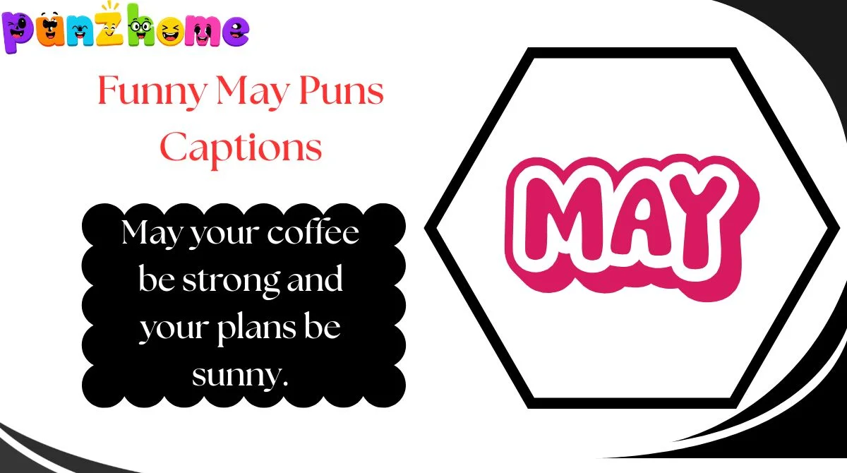 Funny May Puns Captions