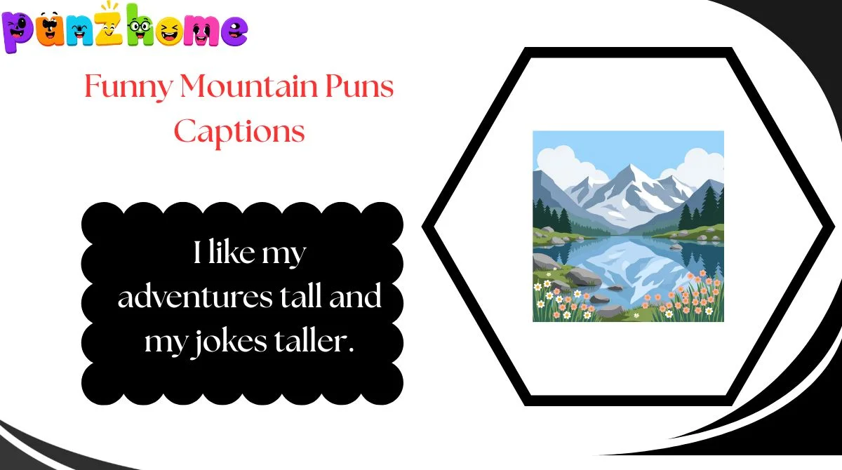 Funny Mountain Puns Captions