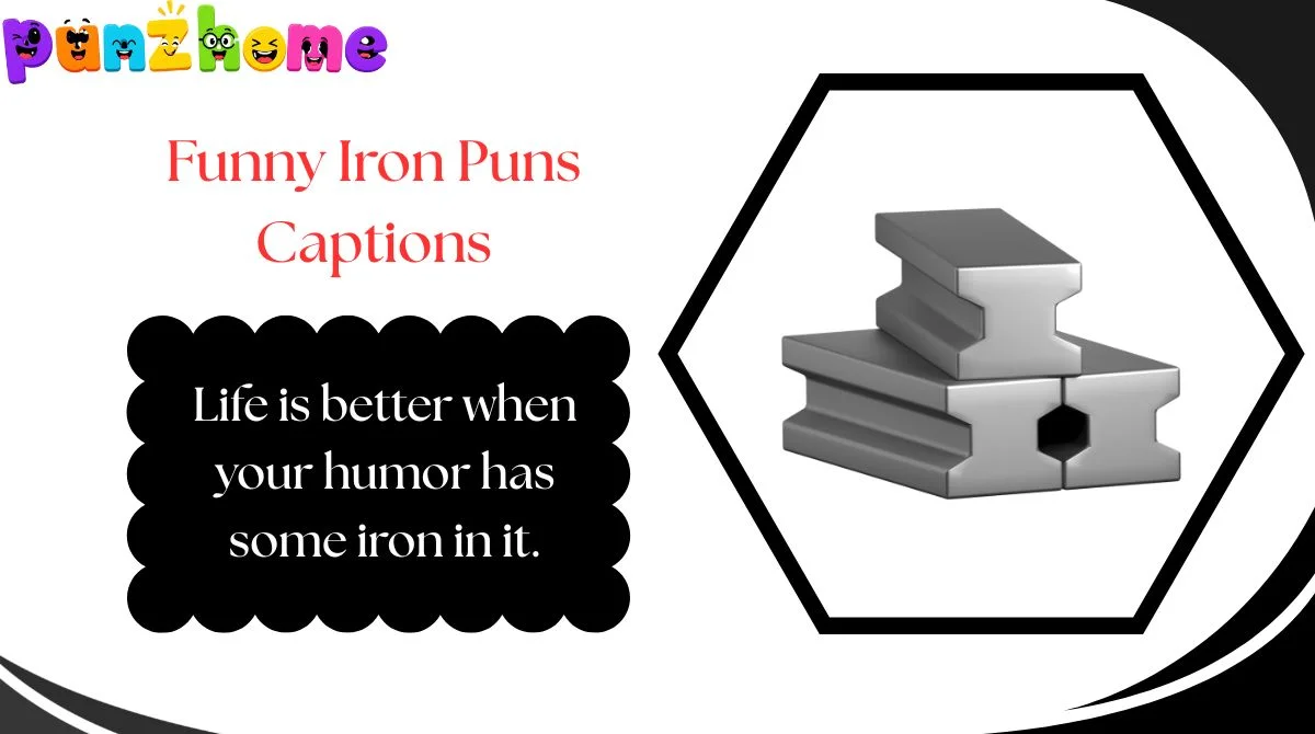 Funny Iron Puns Captions