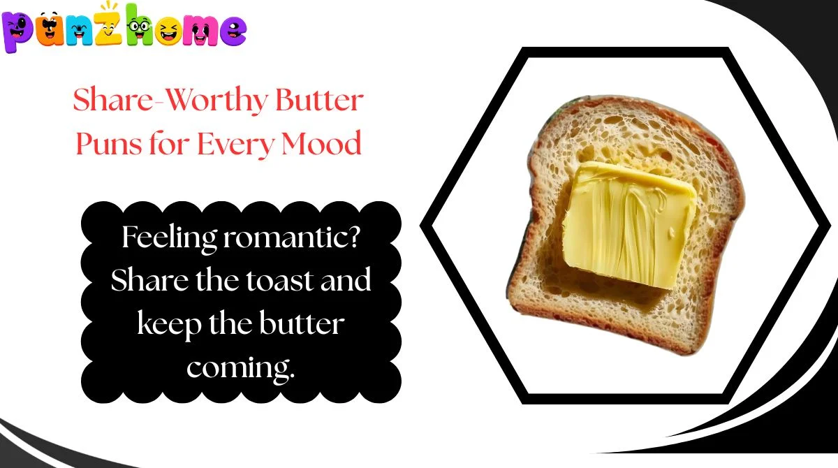Share-Worthy Butter Puns for Every Mood