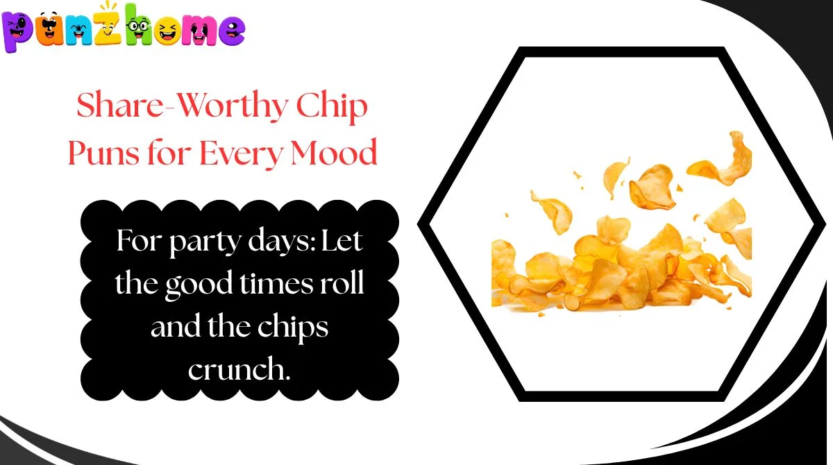 Share-Worthy Chip Puns for Every Mood