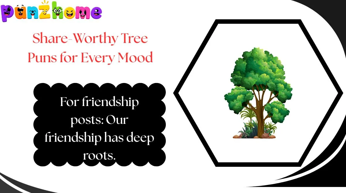 Share-Worthy Tree Puns for Every Mood