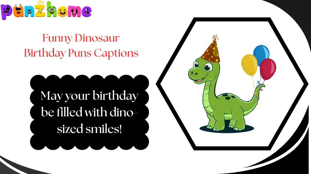Funny Dinosaur Birthday Puns Captions
