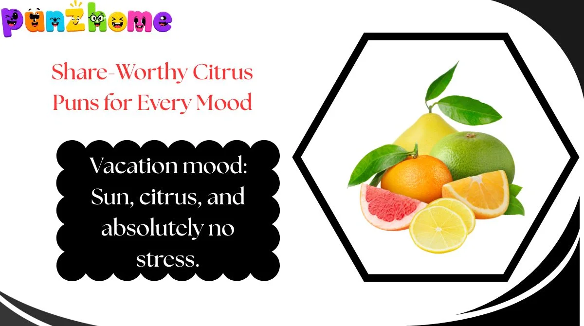 Share-Worthy Citrus Puns for Every Mood