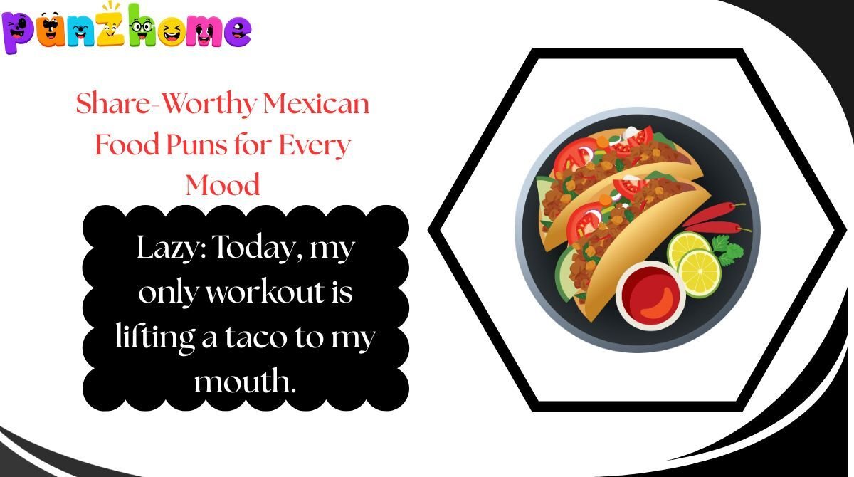 share-worthy-mexican-food-puns-for-every-mood Share-Worthy Mexican Food Puns for Every Mood